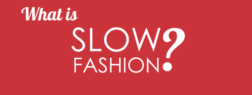 What is Slow Fashion?